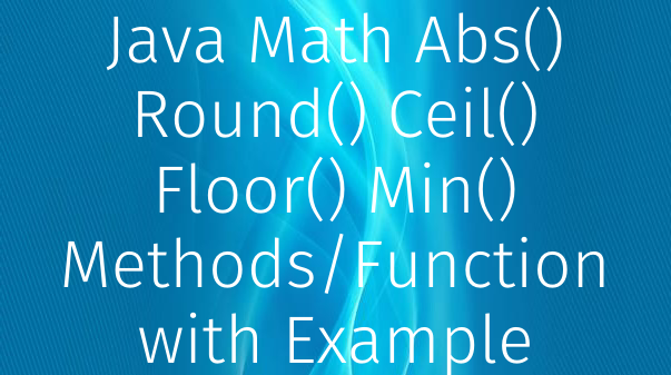 Java Math Abs Round Ceil Floor